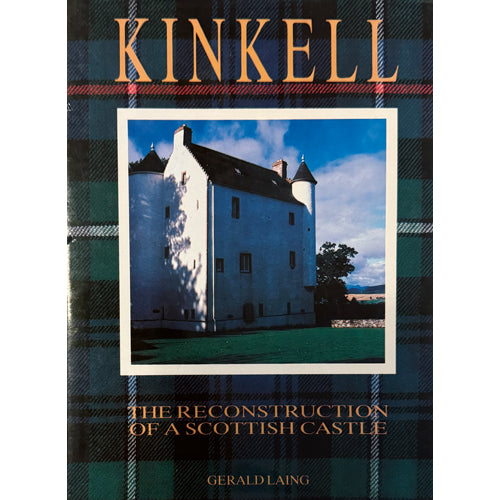 Kinkell: The Reconstruction of a Scottish Castle