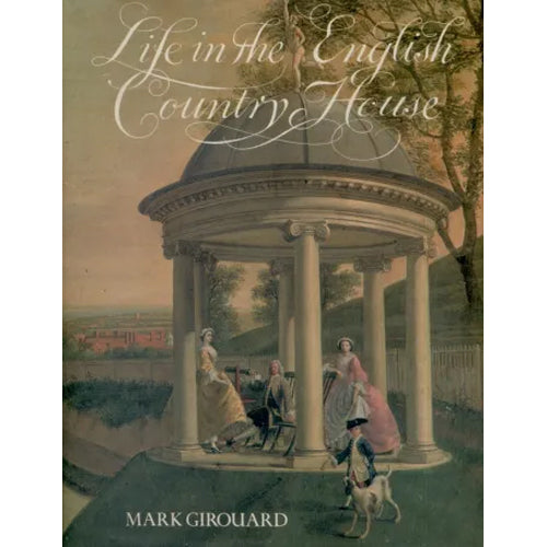 Life in the English Country House: A Social and