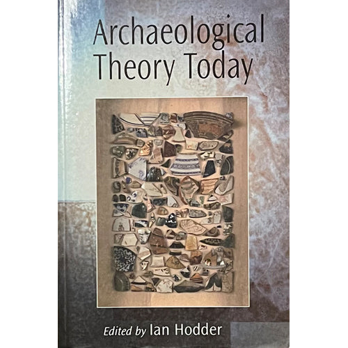 ARCHAEOLOGICAL THEORY TODAY