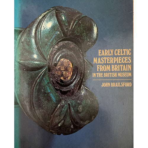 EARLY CELTIC MASTERPIECES FROM BRITAIN IN THE BRITISH MUSEUM