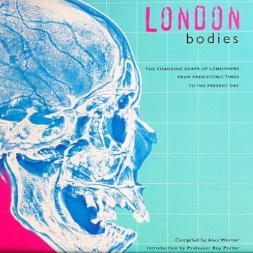 LONDON BODIES: The Changing Shape of Londoners from Prehistoric Times to the Present Day