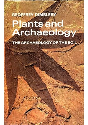 PLANTS AND ARCHAEOLOGY: The Archaeology Of The Soil