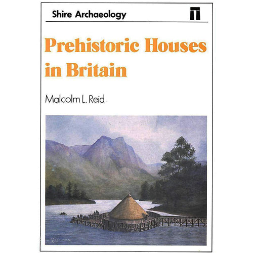 PREHISTORIC HOUSES OF BRITAIN