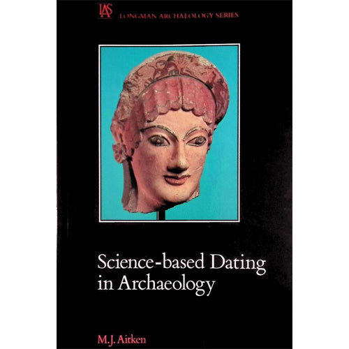 SCIENCE BASED DATING IN ARCHAEOLOGY