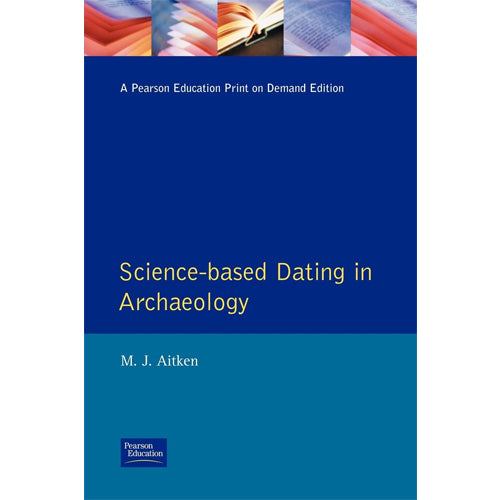 SCIENCE-BASED DATING IN ARCHAEOLOGY