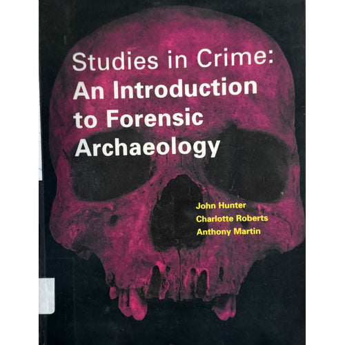 STUDIES IN CRIME: An Introduction to Forensic Archaeology