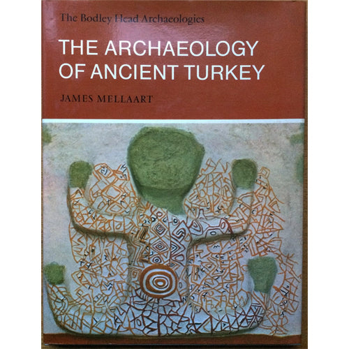 THE ARCHAEOLOGY OF ANCIENT TURKEY