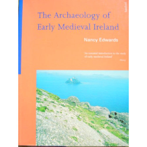 THE ARCHAEOLOGY OF EARLY MEDIEVAL IRELAND