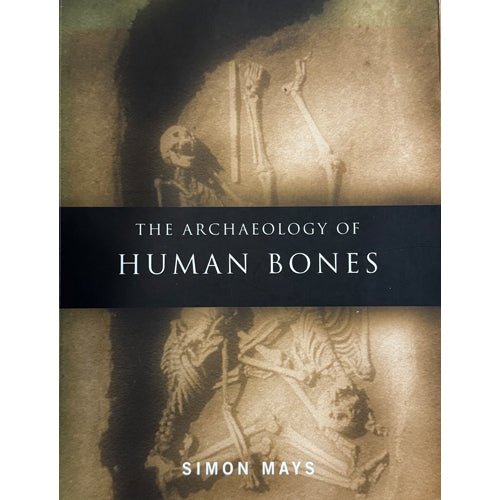 THE ARCHAEOLOGY OF HUMAN BONES