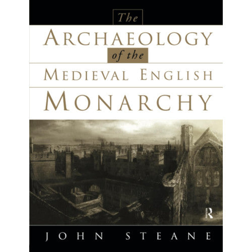 THE ARCHAEOLOGY OF THE ENGLISH MEDIEVAL MONARCHY