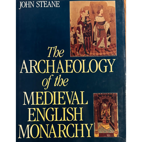 THE ARCHAEOLOGY OF THE ENGLISH MEDIEVAL MONARCHY