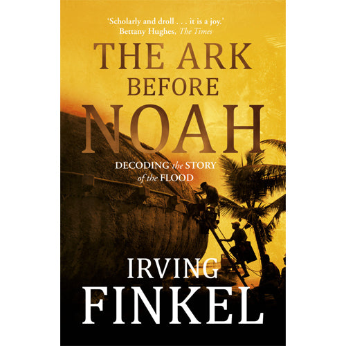 THE ARK BEFORE NOAH: Decoding the Story of the Flood