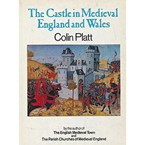 THE CASTLE IN MEDIEVAL ENGLAND AND WALES