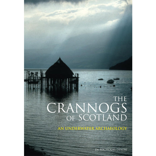 THE CRANNOGS OF SCOTLAND: An Underwater Archaeology