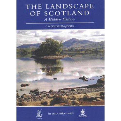 THE LANDSCAPE OF SCOTLAND: A Hidden History