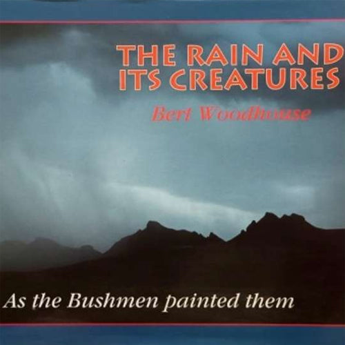 THE RAIN AND ITS CREATURES: As the Bushmen Painted Them