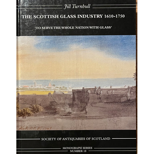 THE SCOTTISH GLASS INDUSTRY 1610-1750
