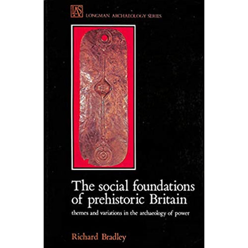 THE SOCIAL FOUNDATIONS OF PREHISTORIC BRITAIN