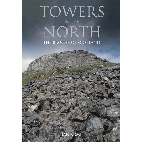 TOWERS IN THE NORTH: The Brochs of Scotland