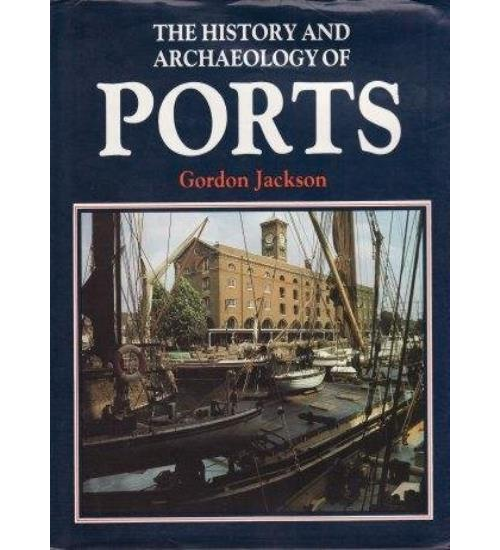 THE HISTORY AND ARCHAEOLOGY OF PORTS