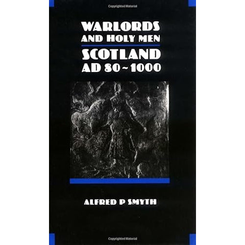 WARLORDS AND HOLY MEN: Scotland AD80 - 1000