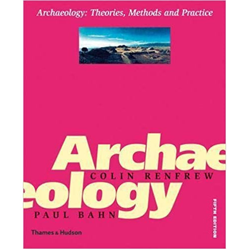 ARCHAEOLOGY: theories, methods and practice